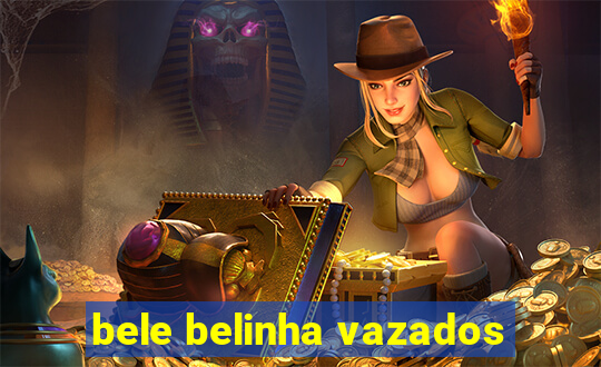 bele belinha vazados